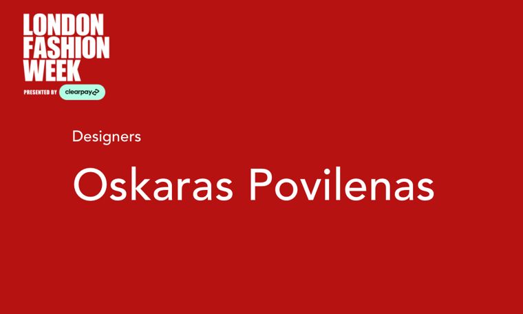 London Fashion Week designer page for Oskaras Povilenas